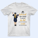 She Believed She Could - Graduation Gift, Gift For Friends - Personalized T Shirt