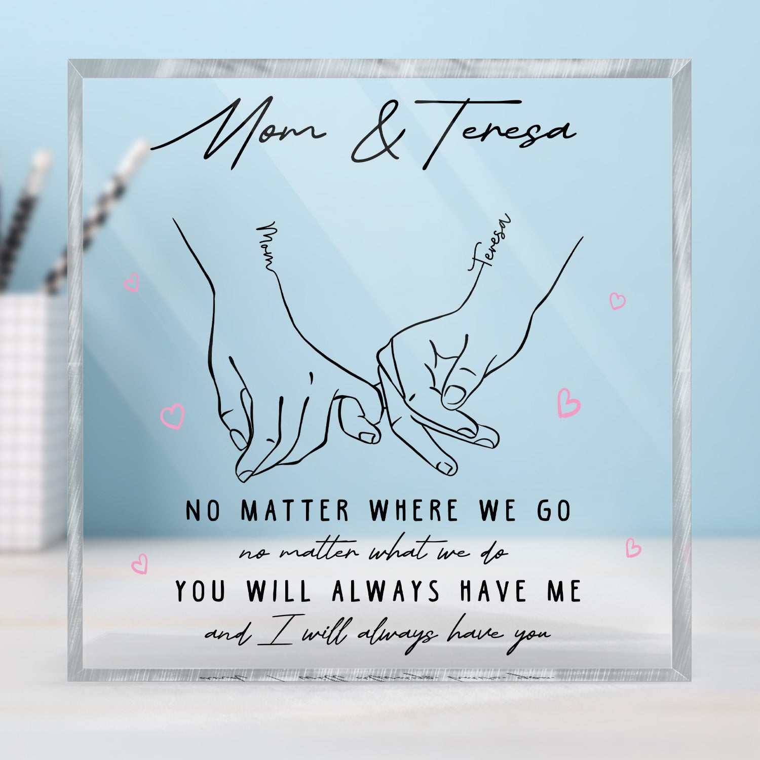 Mother & Daughter I Will Always Have You - Gift For Mother - Personalized Square Shaped Acrylic Plaque