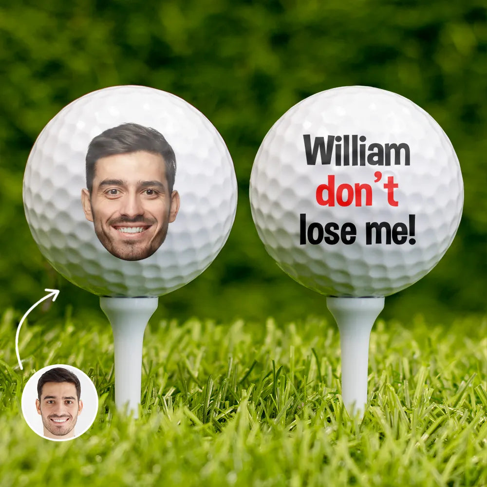 Custom Photo Don't Lost Me - Personalized Golf Ball