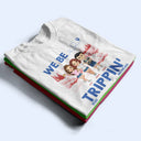 We Be Tripping - Personalized T Shirt