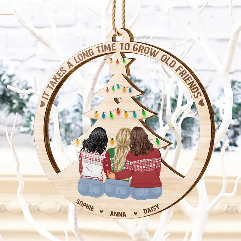 Gift For Bestie - Long Time To Grow Old Friends - Personalized Wooden Cutout Ornament