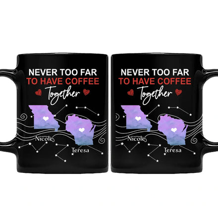 Tasse personnalisée : « Jamais trop loin pour prendre un café ensemble » 