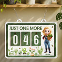 Gift For Yourself,Gift For Women,Happy,Gardening - Garden Sign Tracker Just One More - Personalized Hanging Tracker Sign