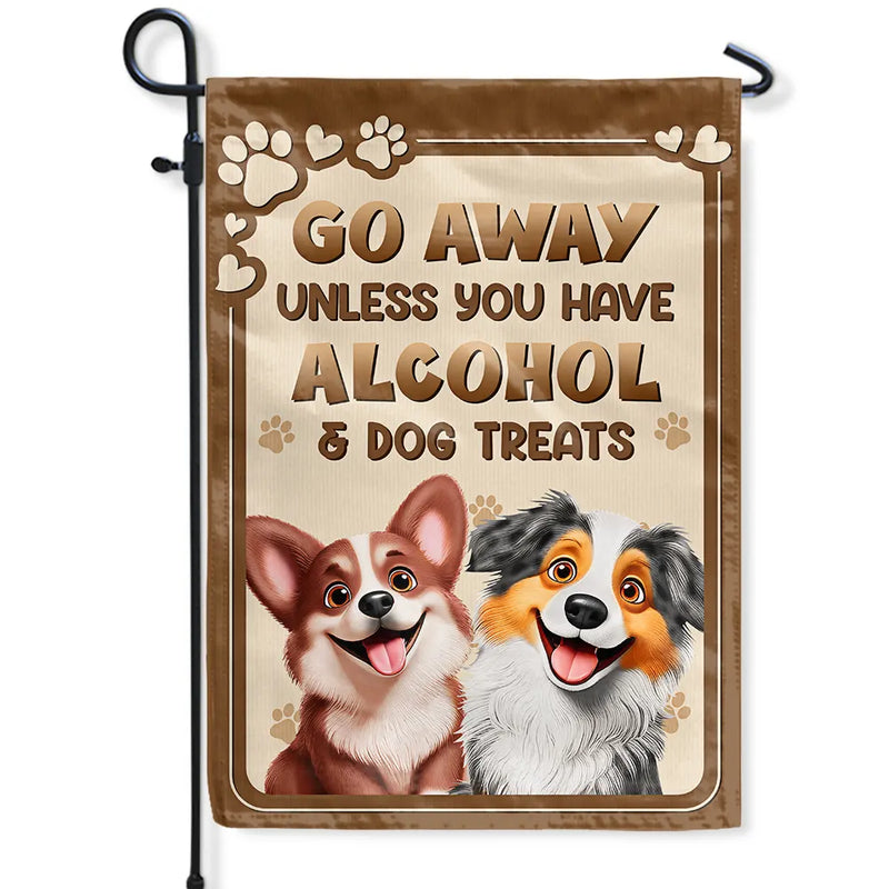 Dog Lovers,Dog Mom,Dog Dad,Pet Lovers,Pet Mom,Pet Dad - Go Away Unless You Have Alcohol And Dog Treats 3D Effect - Personalized Flag
