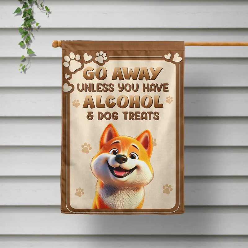 Dog Lovers,Dog Mom,Dog Dad,Pet Lovers,Pet Mom,Pet Dad - Go Away Unless You Have Alcohol And Dog Treats 3D Effect - Personalized Flag
