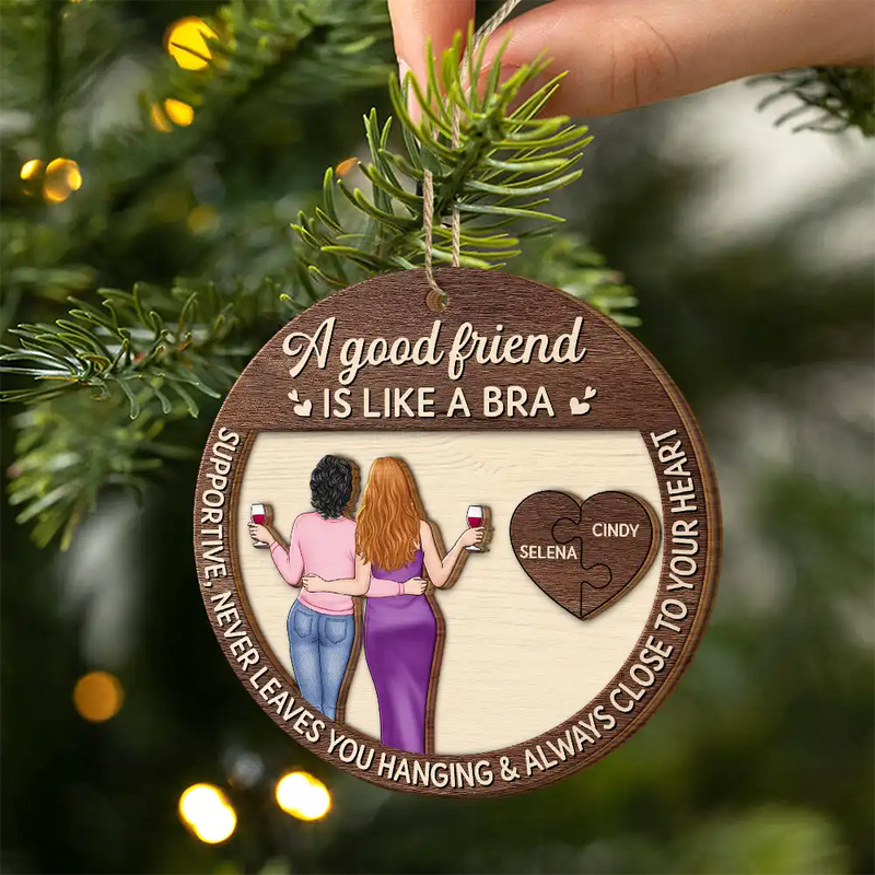 Christmas,Gift For Bestie,Funny - Good Friend Is Like A Bra - Personalized 2-Layered Wooden Ornament