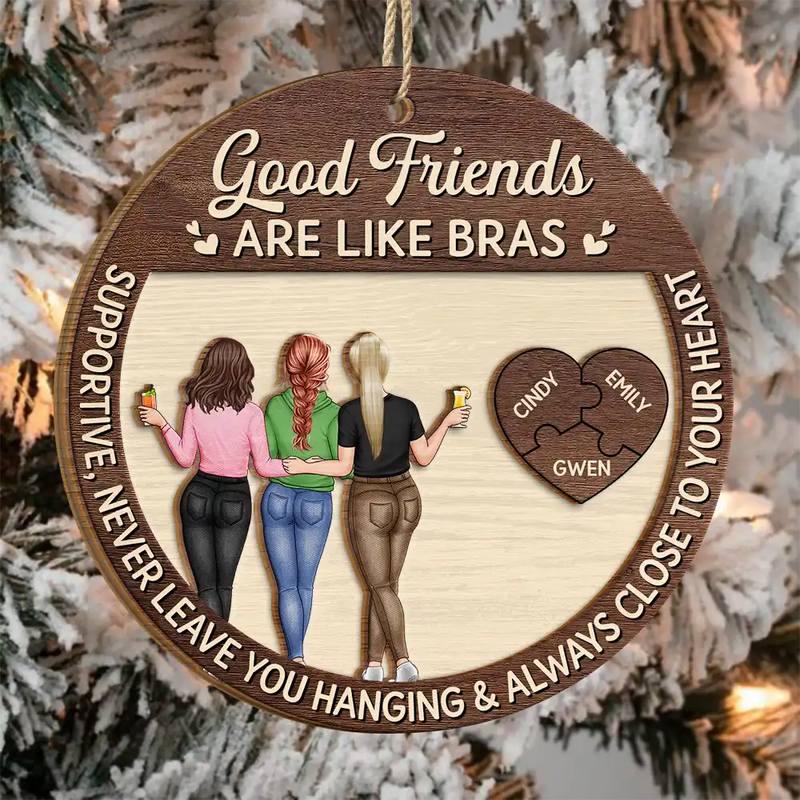Christmas,Gift For Bestie,Funny - Good Friend Is Like A Bra - Personalized 2-Layered Wooden Ornament