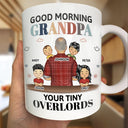 Gift For Grandpa, Gift For Father, Funny - Good Morning Your Tiny Overlord - Personalized Mug