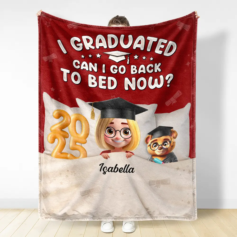 Graduation,Dad,Children,Mom,Gift For Sibling,Gift For Bestie - Graduated Can I Go Back To Bed Now - Personalized Fleece Blanket, Sherpa Blanket
