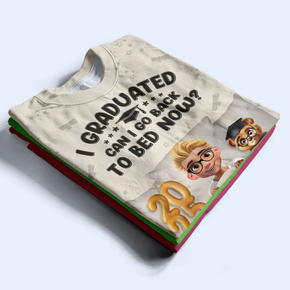 Graduation, Dad - Children, Mom - Children, Gift For Sibling, Gift For Bestie, Happy - Graduated Can I Go Back To Bed Now - Personalized Full Print T Shirt