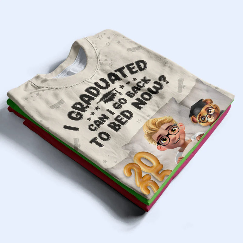 Graduation, Dad - Children, Mom - Children, Gift For Sibling, Gift For Bestie, Happy - Graduated Can I Go Back To Bed Now - Personalized Full Print T Shirt