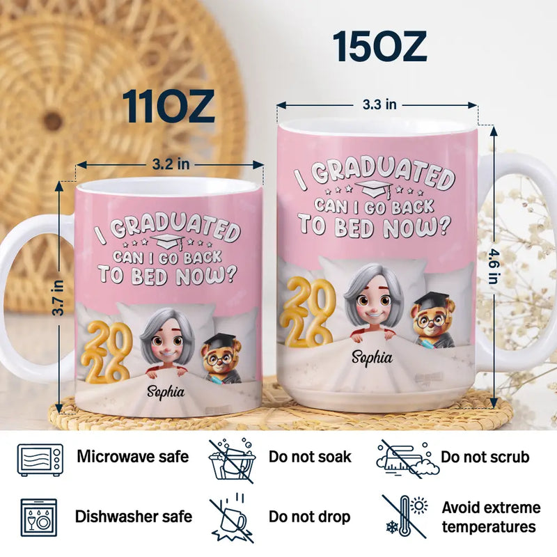 Graduation,Dad - Children,Mom - Children,Gift For Sibling,Gift For Bestie,Happy - Graduated Can I Go Back To Bed Now - Personalized White Edge-to-Edge Mug