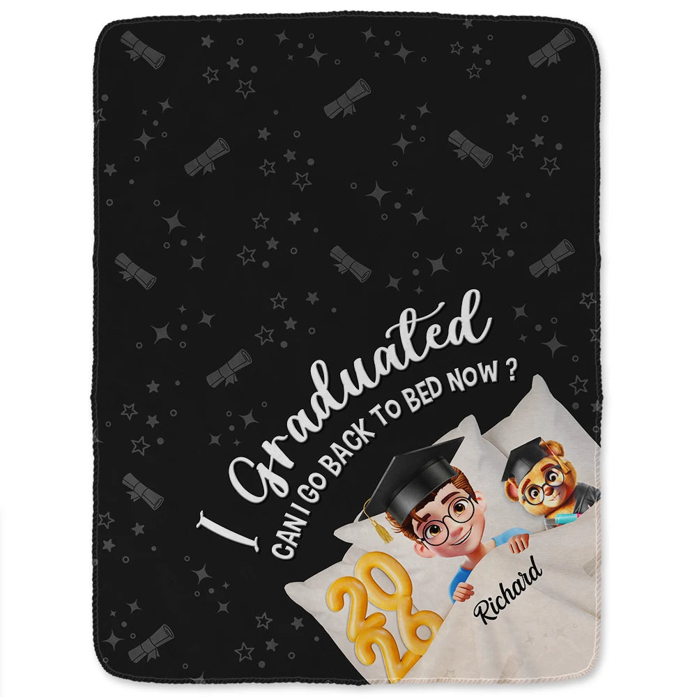 Graduation,Gift For Women,Gift For Men,Happy - Graduated Can I Go Back To Bed Now 3D Effect - Personalized Fleece Blanket, Sherpa Blanket