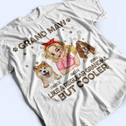 Gift For Grandma,Gift For Mother,Dog Lovers,Dog Mom,Pet Lovers,Happy - Grand Maw Like A Regular Grandma But Cooler - Personalized T Shirt