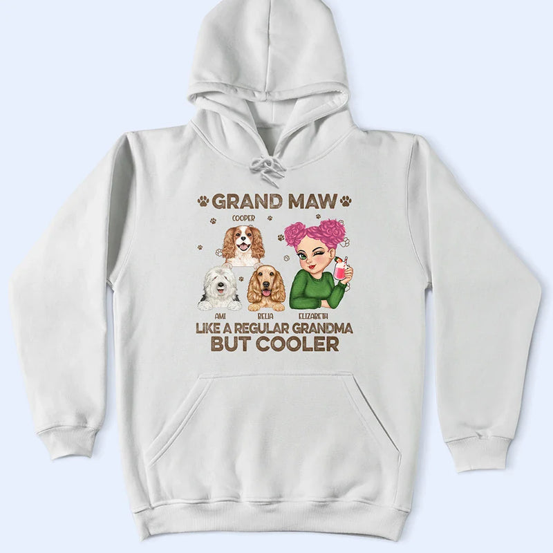 Gift For Grandma,Gift For Mother,Dog Lovers,Dog Mom,Pet Lovers,Happy - Grand Maw Like A Regular Grandma But Cooler - Personalized T Shirt