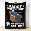 Gift For Father,Gift For Grandpa,Gift For Men,Non-Eng,Vector,Humorous - Grandpa May Nap Suddenly At Any Time - Personalized Fleece Blanket, Sherpa Blanket