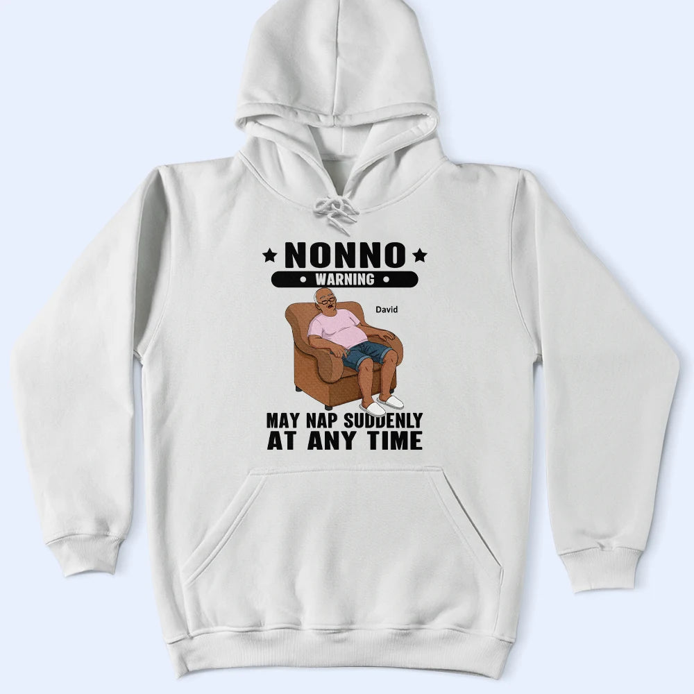 Gift For Grandpa, Gift For Father, Funny - Grandpa May Nap Suddenly At Any Time - Personalized T Shirt