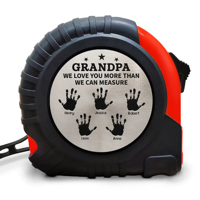 Gift For Father,Happy,Gift For Grandpa,Gift For Husband - Grandpa We Love You More Than We Can Measure - Personalized Tape Measure
