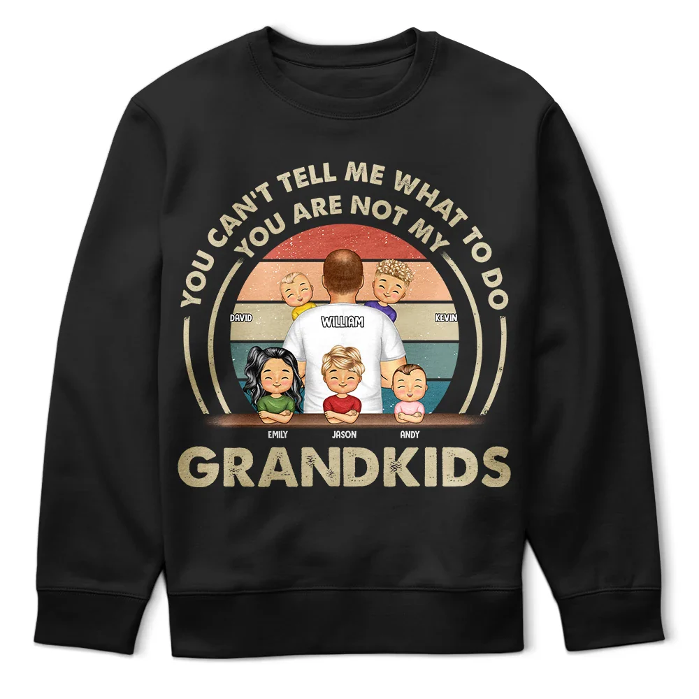 Gift For Husband,Gift For Yourself,Gift For Men,Gift For Grandpa,Gift For Father,Grandpa - Grandkids,Dad - Daughters (Young),Dad - Sons,Dad - Children,Funny - Grandpa You Can't Tell Me What To Do - Personalized T Shirt