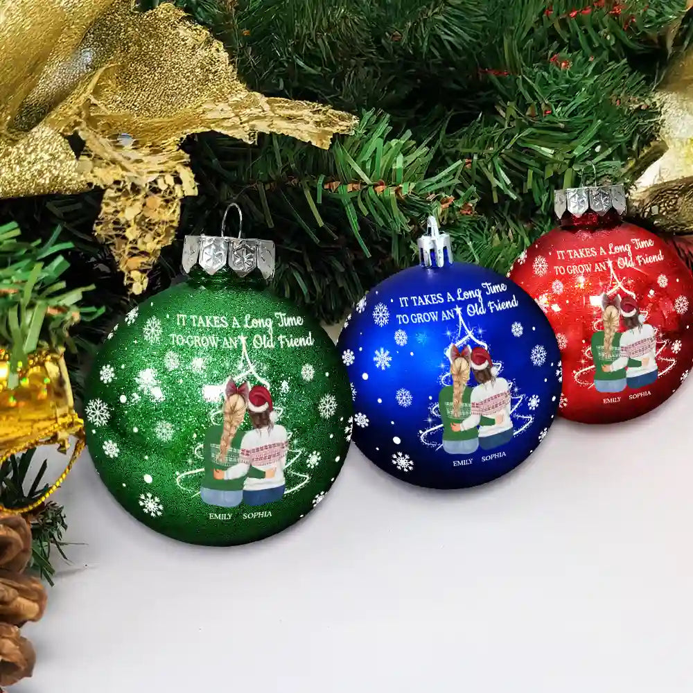 Gift For Bestie,Old Best friends,Christmas,Love - Grow An Old Friend - Personalized Ball Ornament
