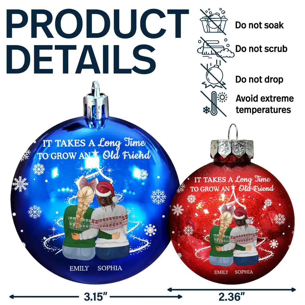 Gift For Bestie,Old Best friends,Christmas,Love - Grow An Old Friend - Personalized Ball Ornament