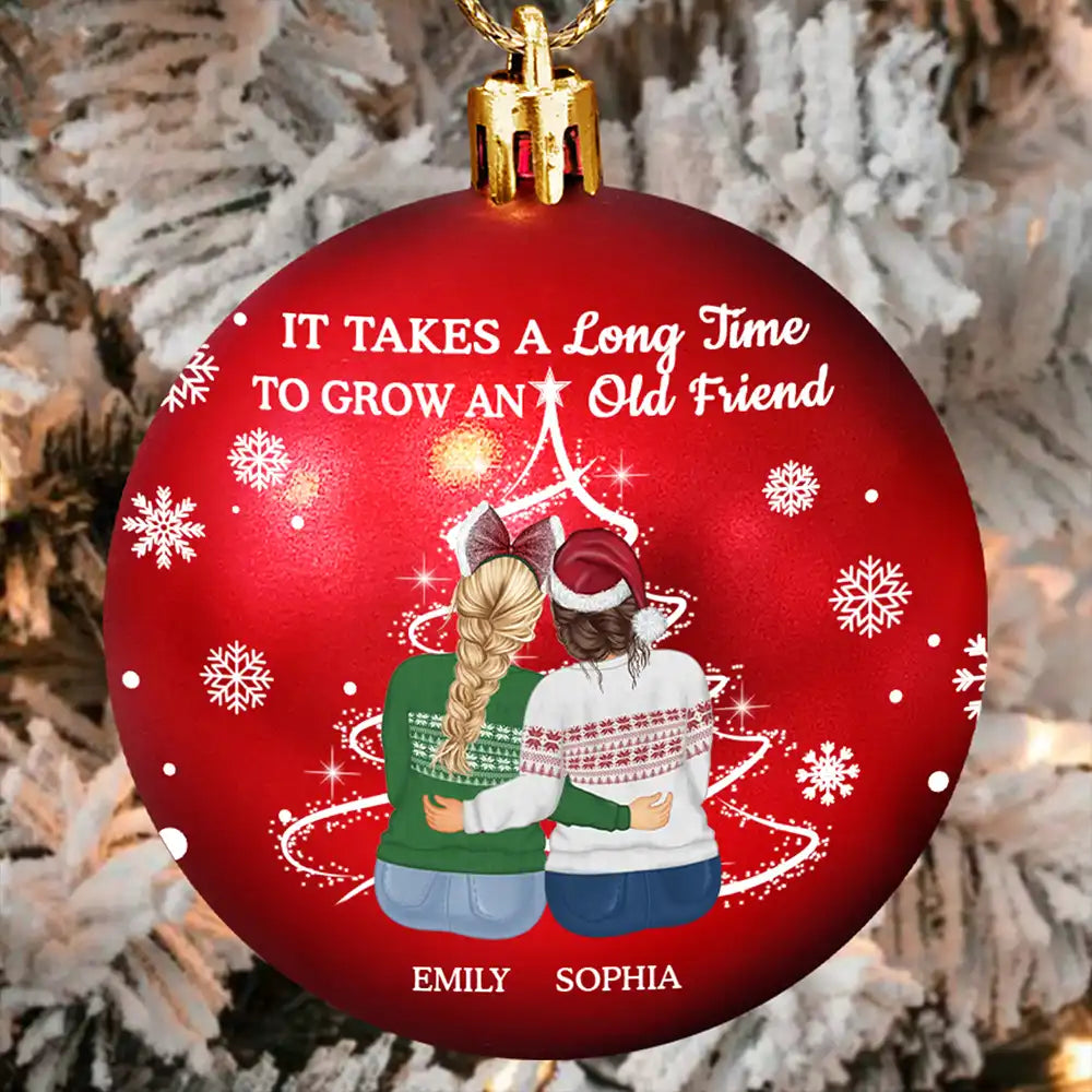 Gift For Bestie,Old Best friends,Christmas,Love - Grow An Old Friend - Personalized Ball Ornament