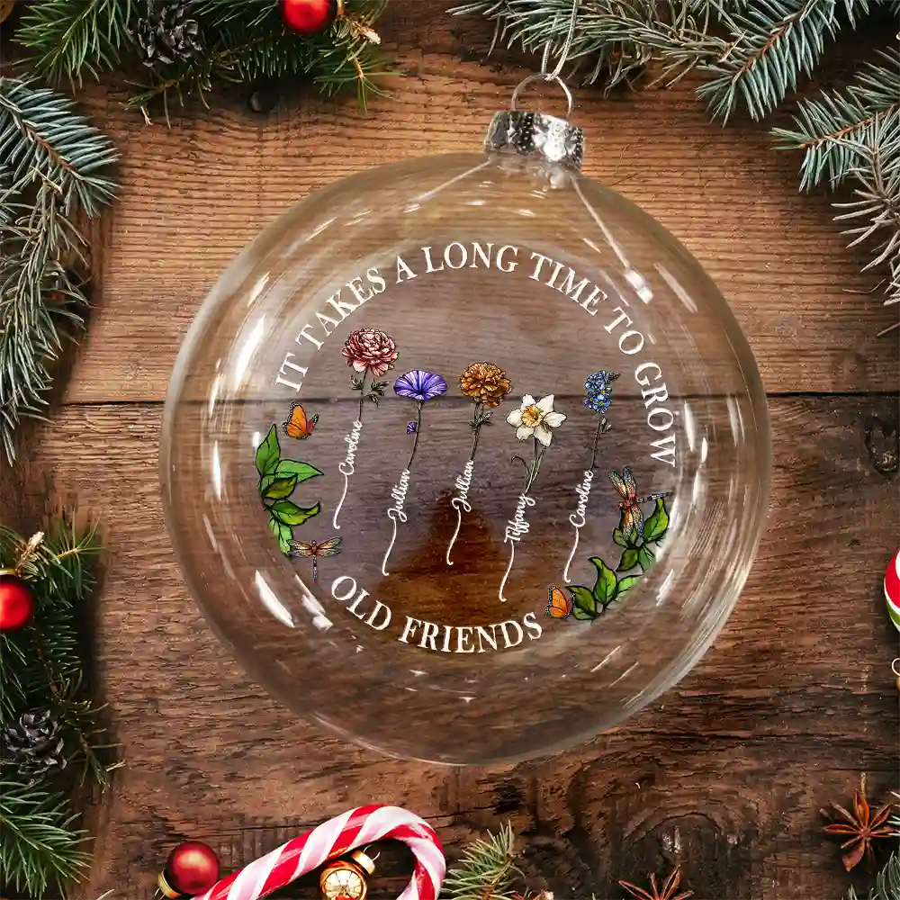 Happy,Gift For Bestie,Old Best friends,Gift For Sisters,Christmas - Grow An Old Friend Birth Flower - Personalized Clear Flat Ball Ornament