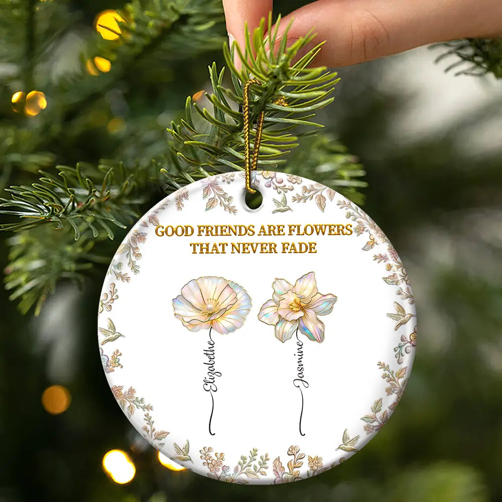 Happy,Gift For Bestie,Old Best friends,Christmas - Grow An Old Friend Birth Flower Nacre Effect - Personalized Circle Ceramic Ornament