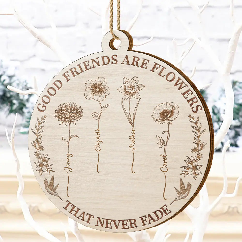 Happy,Gift For Bestie,Old Best friends,Gift For Sisters,Christmas - Grow An Old Friend Wooden Birth Flower - Personalized Custom Shaped Wooden Ornament