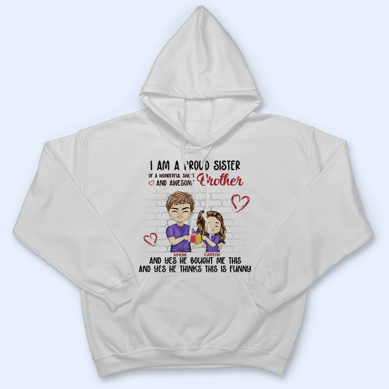 I'm A Proud Brother Of A Wonderful Sweet & Awesome Sister - Gift For Brothers, Sisters, Siblings - Personalized Custom T Shirt