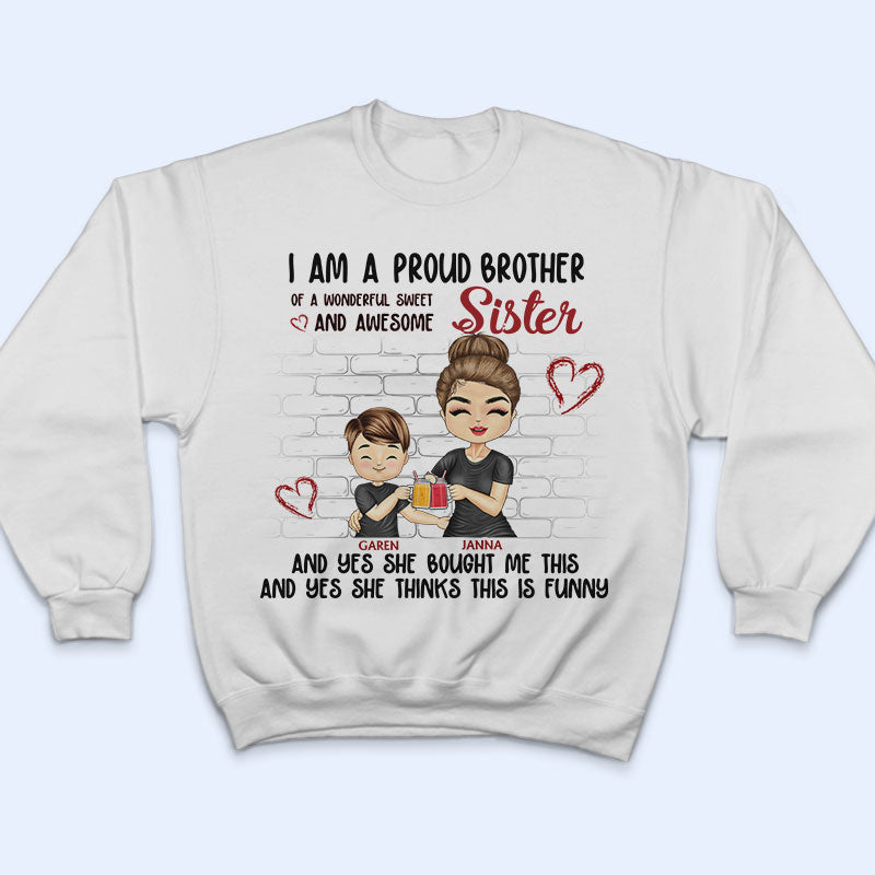 I'm A Proud Brother Of A Wonderful Sweet & Awesome Sister - Gift For Brothers, Sisters, Siblings - Personalized Custom T Shirt