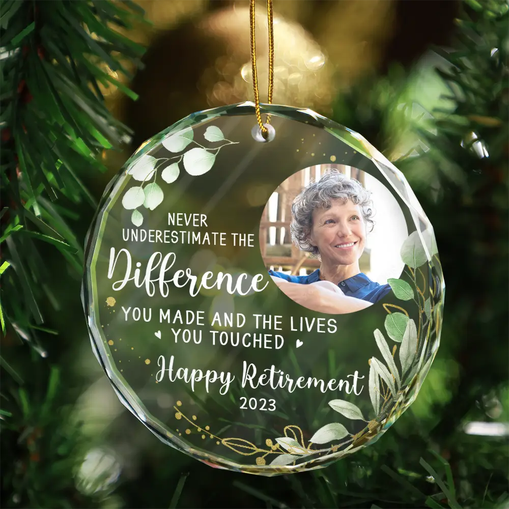 Happy,Retirement,Parents,Gift For Grandparents,Christmas - Custom Photo Never Underestimate The Difference You Made Retirement - Personalized Circle Glass Ornament