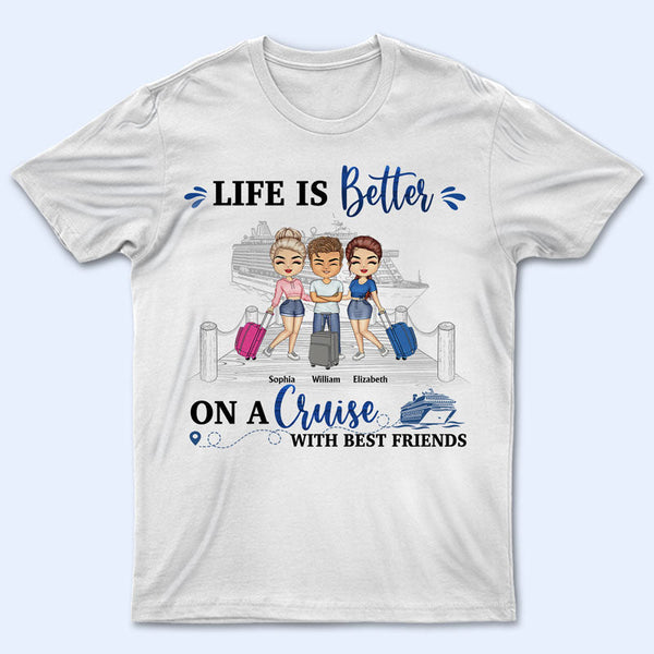 Voyager avec ses meilleurs amis : la vie est meilleure en croisière avec ses meilleurs amis - Cadeau pour les meilleures amies, les sœurs - T-shirt personnalisé