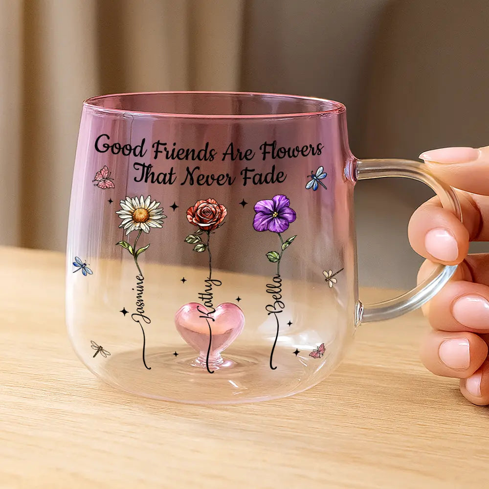 Gift For Bestie,Gift For Sisters,Gift For Women,Gifts For Colleagues,Happy - Friends Are Flowers That Never Fade Birth Flowers - Personalized Gradient Glass Mug