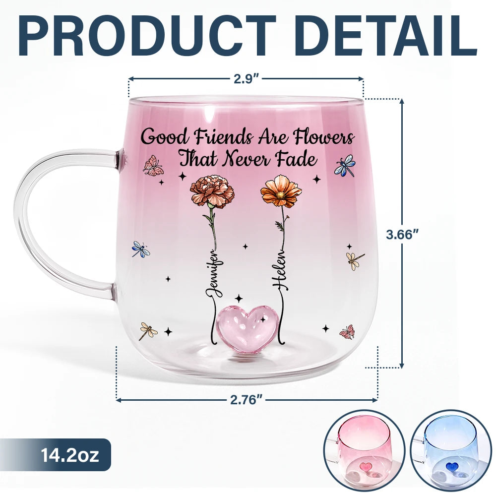 Gift For Bestie,Gift For Sisters,Gift For Women,Gifts For Colleagues,Happy - Friends Are Flowers That Never Fade Birth Flowers - Personalized Gradient Glass Mug