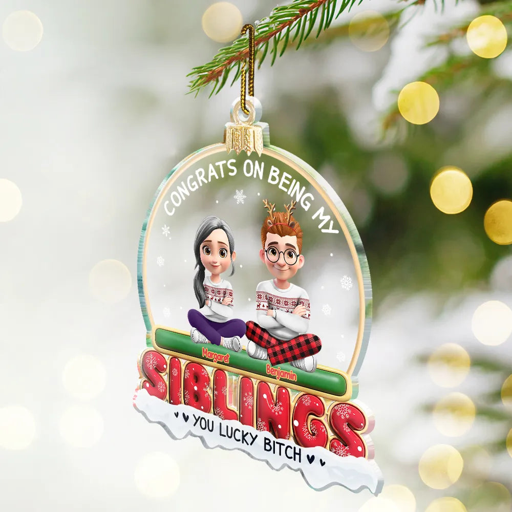 Gift For Bestie,Christmas,Happy,Gift For Sisters,Gift For Brothers,Gift For Sibling,Cousin - Congrats On Being My Besties Friends Siblings 3D Effect - Personalized Custom Shaped Acrylic Ornament