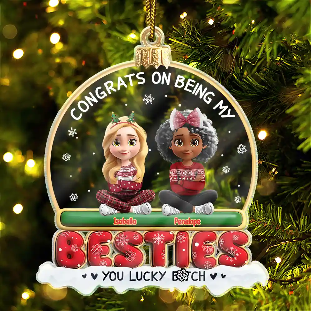 Gift For Bestie,Christmas,Happy,Gift For Sisters,Gift For Brothers,Gift For Sibling,Cousin - Congrats On Being My Besties Friends Siblings 3D Effect - Personalized Custom Shaped Acrylic Ornament