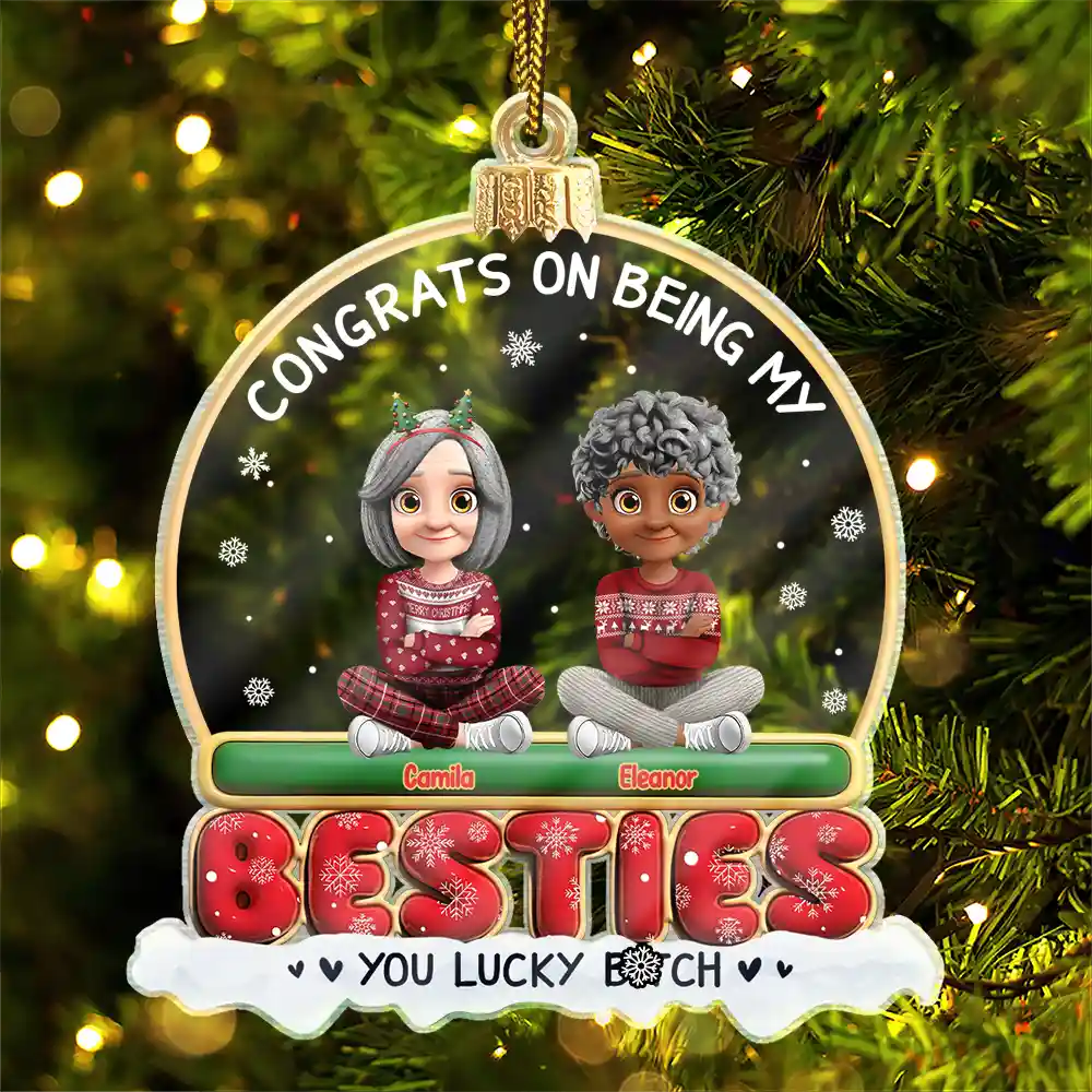 Gift For Bestie,Christmas,Happy,Gift For Sisters,Gift For Brothers,Gift For Sibling,Cousin - Congrats On Being My Besties Friends Siblings 3D Effect - Personalized Custom Shaped Acrylic Ornament