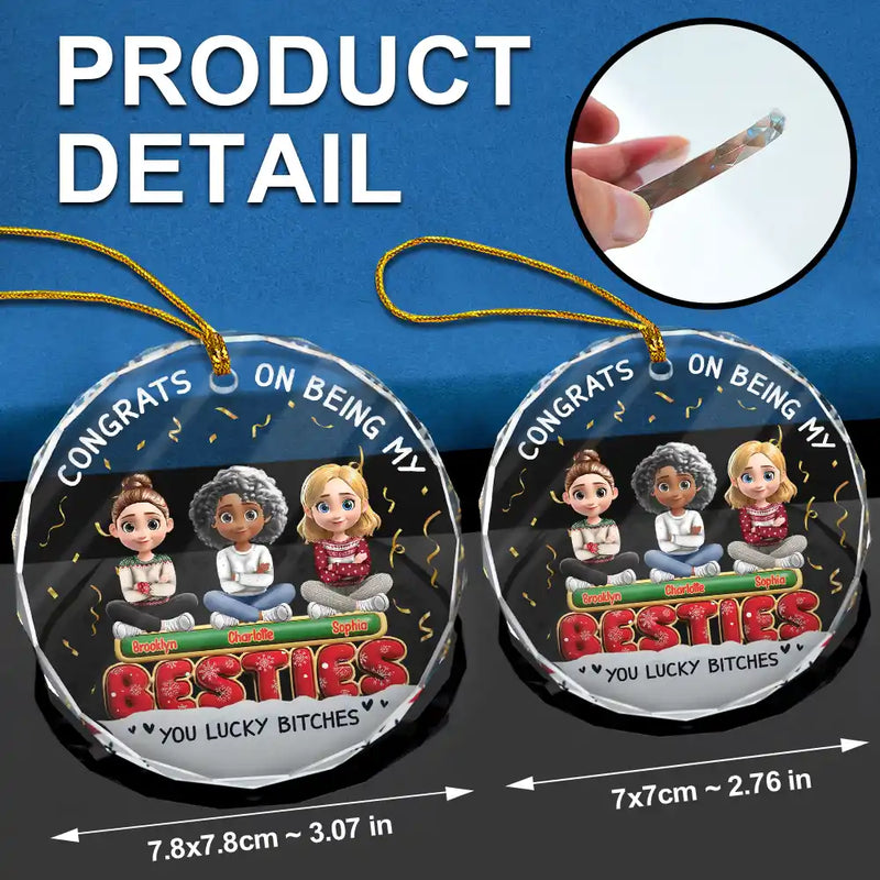 Gift For Bestie,Christmas,Happy,Gift For Sisters,Gift For Brothers,Gift For Sibling,Cousin - Congrats On Being My Besties Friends Siblings 3D Effect - Personalized Circle Glass Ornament