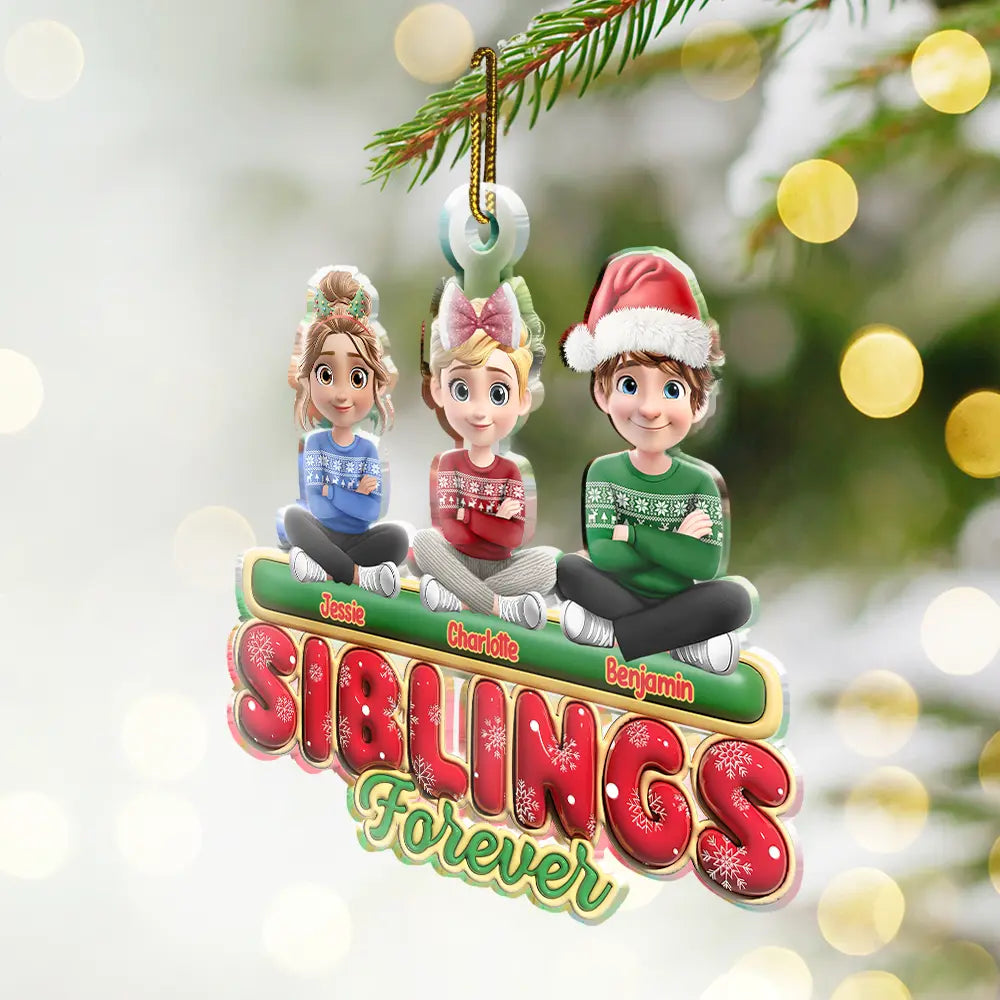 Christmas,Happy,Gift For Sisters,Gift For Brothers,Gift For Sibling,Cousin,Family - Family Sisters Brothers Siblings Cousins Forever 3D Effect - Personalized Custom Shaped Acrylic Ornament