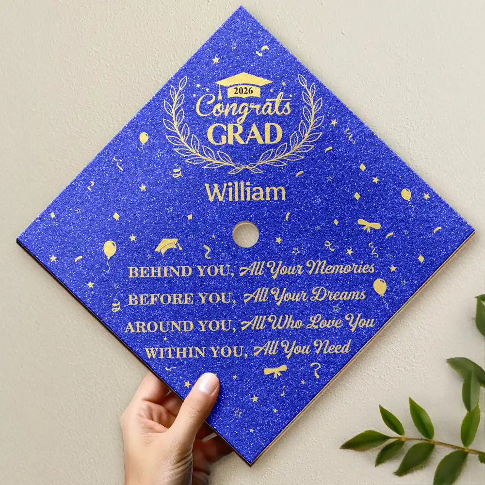 Graduation,Gift For Yourself,Gift For Daughter,Gift For Son,Gift For Kids,Gift For Bestie,Happy - Behind You All Memories Congrats Grad - Personalized Graduation Cap Topper