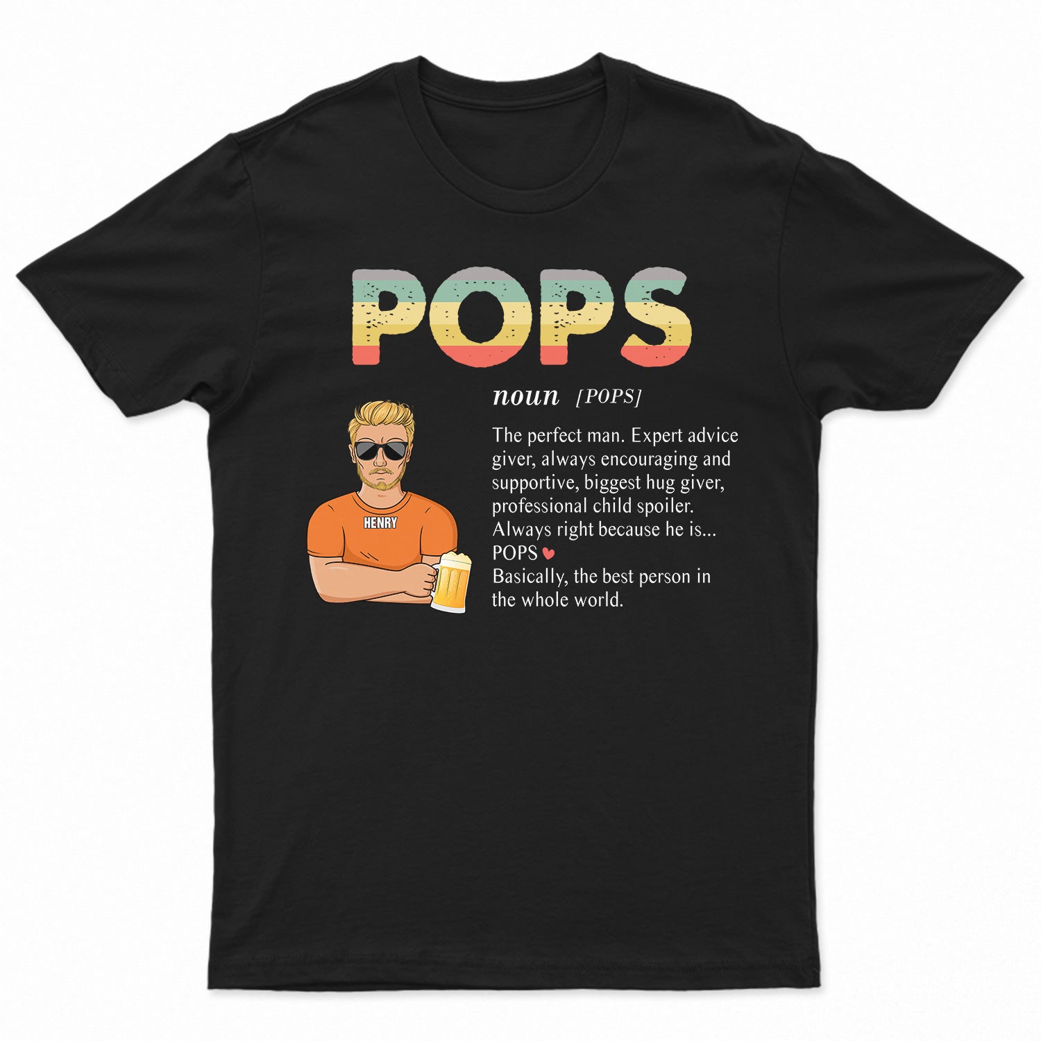 Pops The Best Person In The Whole World - Birthday, Loving Gift For Dad, Daddy, Father, Grandfather, Grandpa - Personalized Custom T Shirt