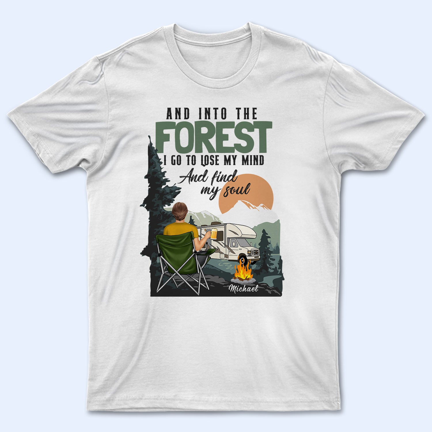 And Into The Forest I Go To Lose My Mind - Gift For Camping Lovers - Personalized Custom T Shirt