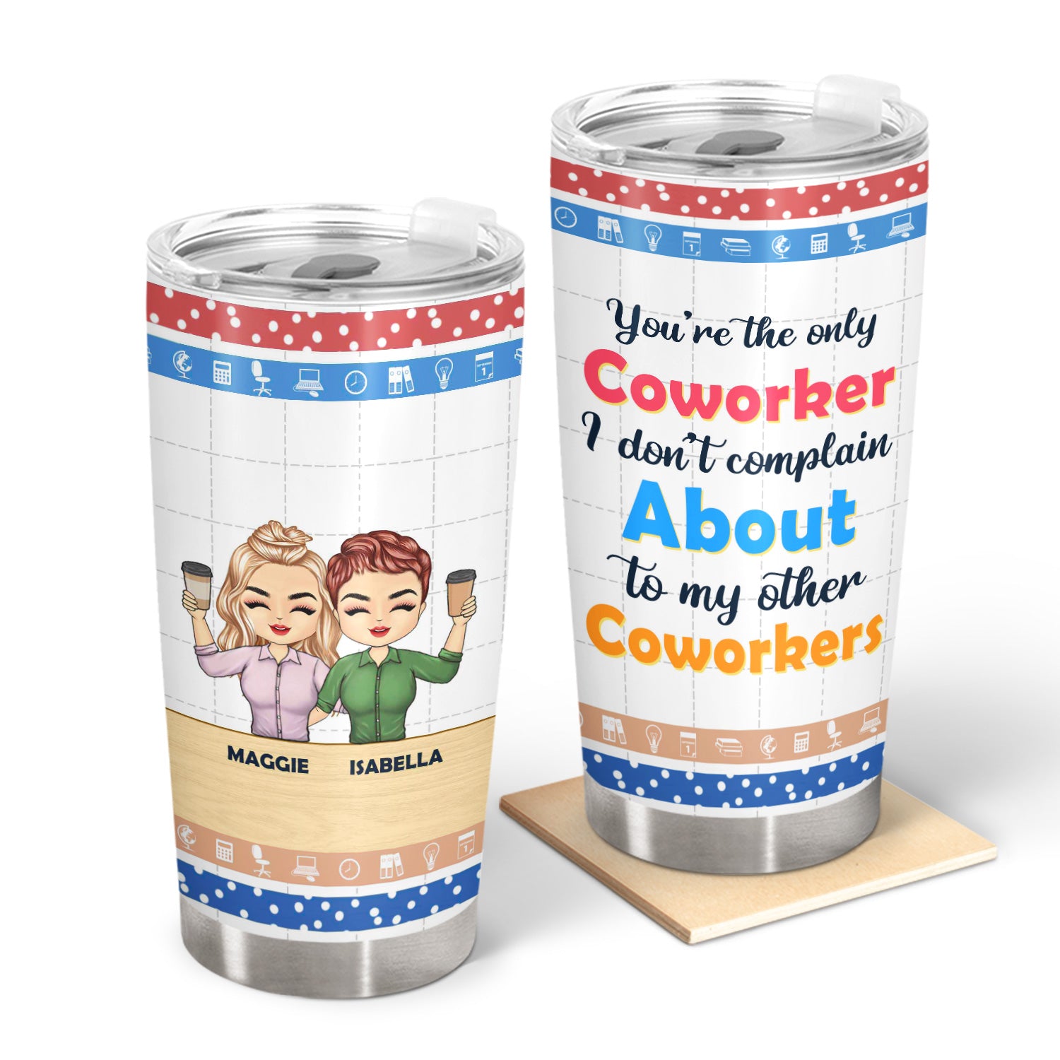 I Don't Complain About To My Other Coworker - Gift For Colleagues - Personalized Custom Tumbler