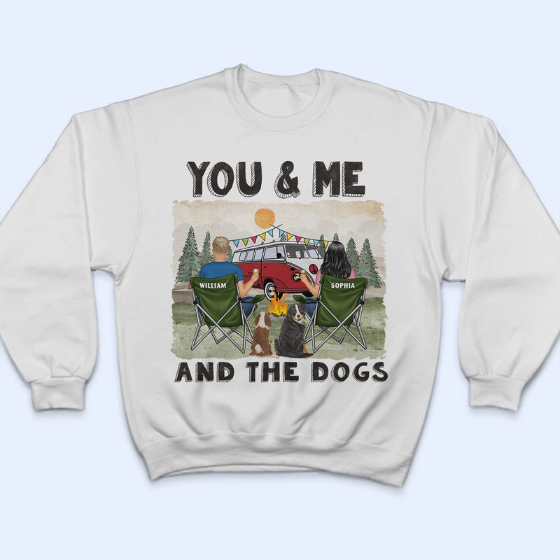 You & Me And The Dogs - Gift For Camping Couples - Personalized T Shirt