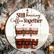 Still Having Coffee Together - Christmas Gift For Besties - Personalized 2-Layered Wooden Ornament