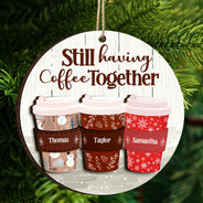 Still Having Coffee Together - Christmas Gift For Besties - Personalized 2-Layered Wooden Ornament