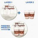 Toujours en train de prendre un café ensemble - Cadeau de Noël pour les meilleurs amis - Décoration en bois personnalisée à 2 couches