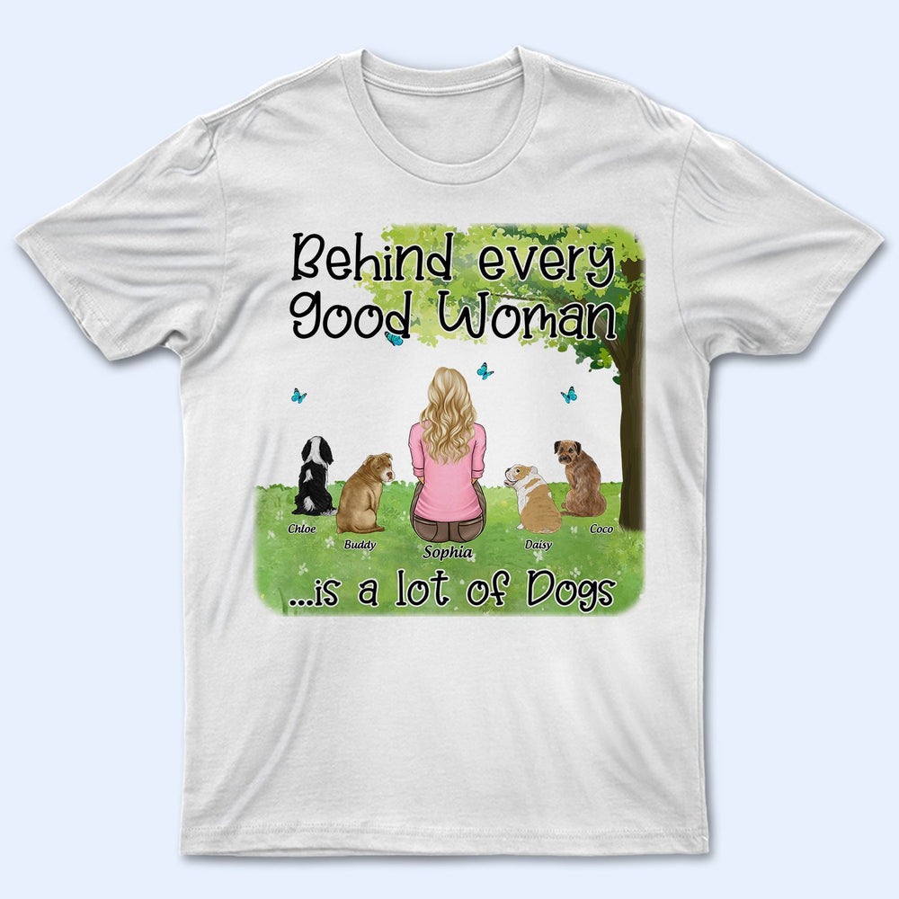 Behind Every Good Women - Gift For Pet Lovers - Personalized T Shirt