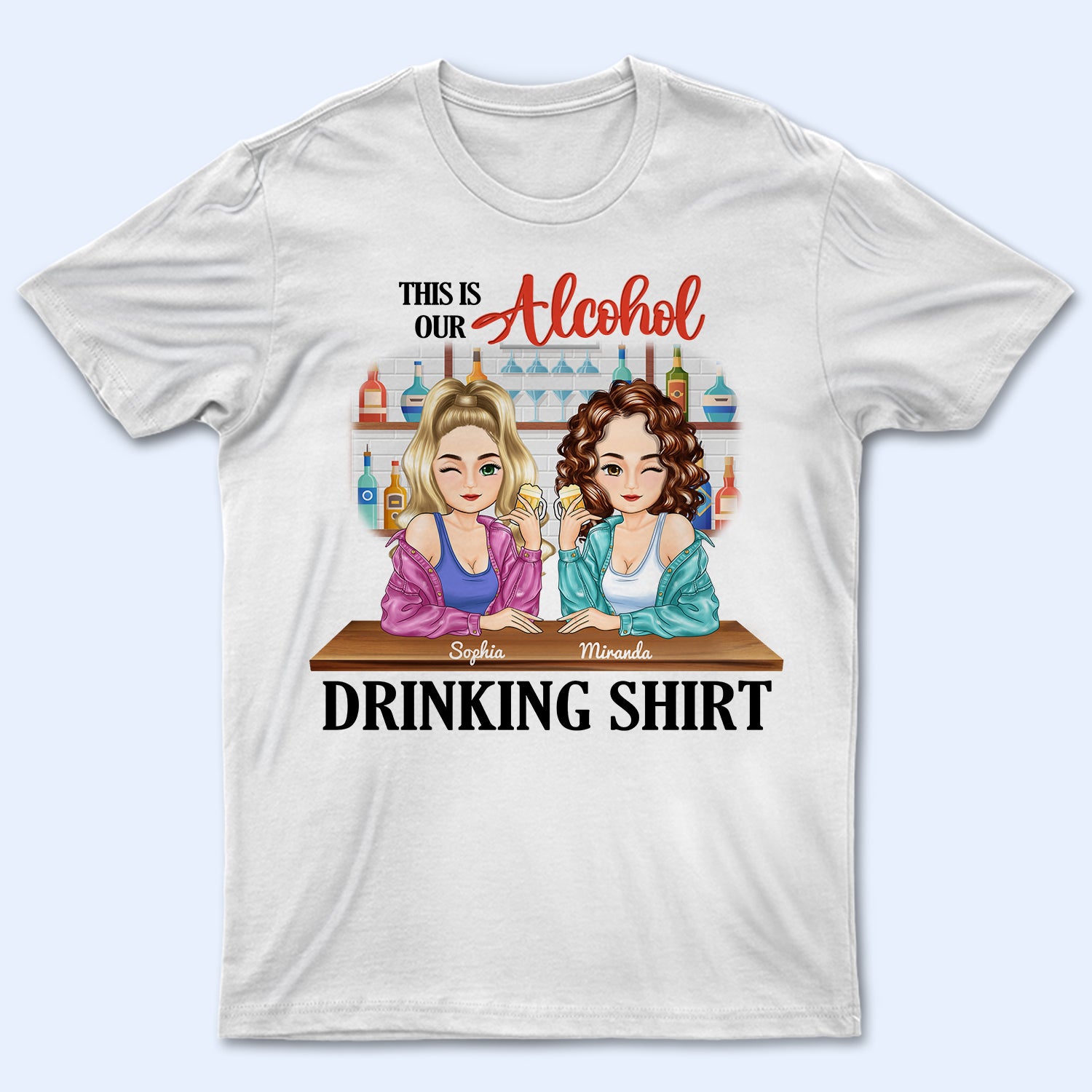 This Is Our Alcohol Drinking - Gift For Besties - Personalized T Shirt